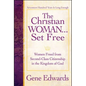 The Christian Woman...Set Free: Women Freed From Second-Class Citizenship in the Kingdom of God - Paperback