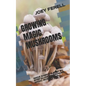 Growing Magic Mushrooms: Made Simple a Step by Step Guide on Growing Magic Mushrooms - Paperback