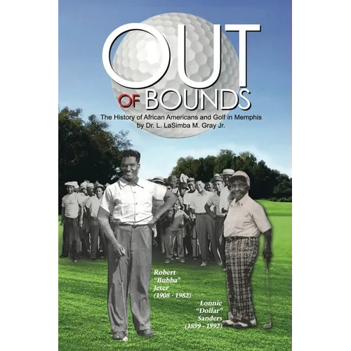 Out of Bounds: The History of African Americans and Golf in Memphis - Paperback