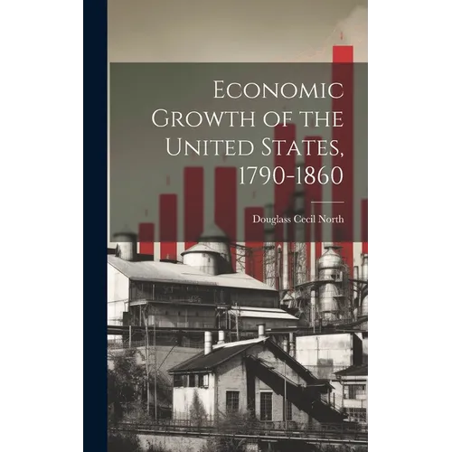 Economic Growth of the United States, 1790-1860 - Hardcover