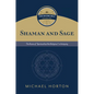 Shaman and Sage: The Roots of "Spiritual But Not Religious" in Antiquity - Hardcover
