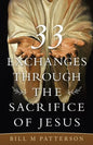 33 Exchanges Through the Sacrifice of Jesus - Paperback