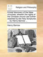 A Brief Discovery of the False Churches: Wherein the Rights of the Christian Church Are Further Asserted by the Holy Scriptures. ... by Henry Barrow . - Paperback