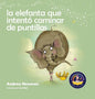 La elefanta que intentó caminar de puntillas: Recordando a los niños que sean su verdadero ser y que amen el cuerpo que tienen - Hardcover