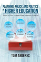 Planning, Policy, and Politics in Higher Education: Tools to Help Leaders Make Strategic Choices - Paperback