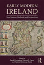Early Modern Ireland: New Sources, Methods, and Perspectives - Paperback