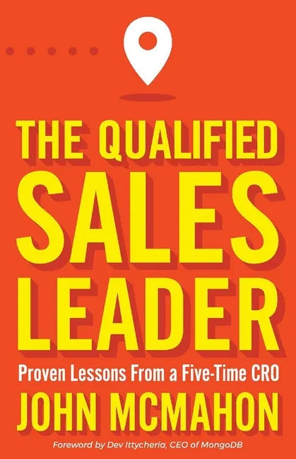 The Qualified Sales Leader: Proven Lessons from a Five Time Cro - Paperback