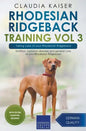 Rhodesian Ridgeback Training Vol 3 - Taking care of your Rhodesian Ridgeback: Nutrition, common diseases and general care of your Rhodesian Ridgeback - Paperback