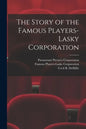 The Story of the Famous Players-Lasky Corporation - Paperback