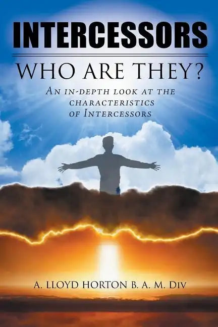 Intercessors: WHO ARE THEY?: An in-depth look at the characteristics of Intercessors - Paperback