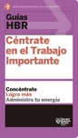 Guías Hbr: Céntrate En El Trabajo Importante (HBR Guide to Getting the Right Work Done Spanish Edition) - Paperback