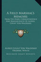 A Field Marshal's Memoirs: From the Diary, Correspondence and Reminiscences of Alfred, Count Von Waldersee - Paperback
