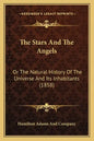 The Stars And The Angels: Or The Natural History Of The Universe And Its Inhabitants (1858) - Paperback