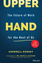 Upper Hand: The Future of Work for the Rest of Us - Hardcover