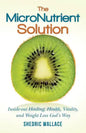 The MicroNutrient Solution: Inside-out Healing, Health, Vitality, and Weight Loss God's Way - Paperback