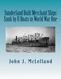 Sunderland Built Merchant Ships Sunk by U Boat in World War One - Paperback