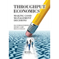 Throughput Economics: Making Good Management Decisions - Paperback