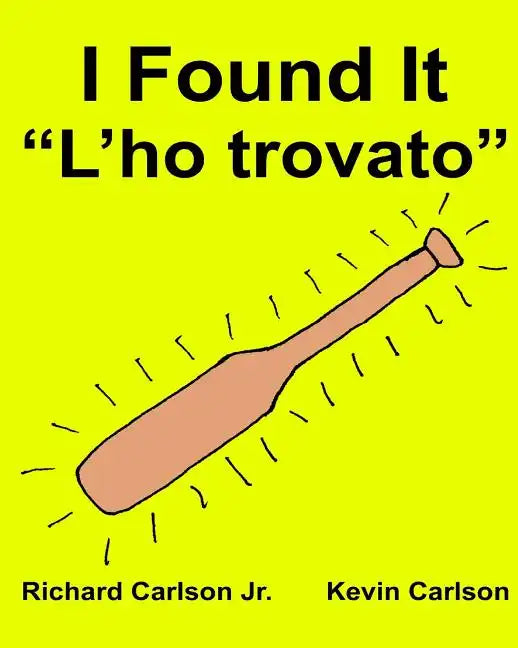 I Found It "L'ho trovato": Children's Picture Book English-Italian (Bilingual Edition) - Paperback