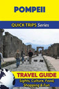 Pompeii Travel Guide (Quick Trips Series): Sights, Culture, Food, Shopping & Fun - Paperback