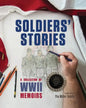 Soldiers' Stories: A Collection of WWII Memoirs - Paperback