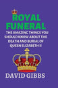 Royal Funeral: The Amazing Things You Should Know about the Death and Burial of Queen Elizabeth II - Paperback