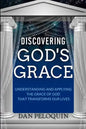 Discovering God's Grace: Understanding and Applying the Grace of God that Transforms Our Lives - Paperback