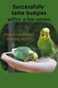 Successfully tame budgies within a few weeks: How does clicker training birds with budgerigars work? A step-by-step guide for budgies taming and parak - Paperback