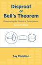 Disproof of Bell's Theorem: Illuminating the Illusion of Entanglement, Second Edition - Paperback