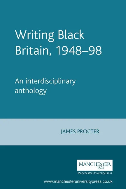Writing Black Britain, 1948â "98: An Interdisciplinary Anthology - Paperback
