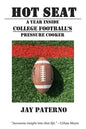 Hot Seat: A Year Inside College Football's Pressure Cooker - Paperback