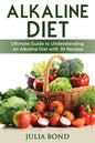 Alkaline Diet: Reverse Disease with Alkalizing foods, Balance PH, Clean eating, Detox, Detoxification, Cleanse Body, Eat Clean, Heal - Paperback