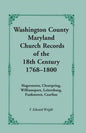 Washington County [Maryland] Church Records of the 18th Century, 1768-1800 - Paperback