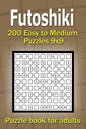 Futoshiki puzzle book for adults: 200 Easy to Medium Puzzles 9x9 - Paperback