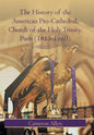 The History of the American Pro-Cathedral of the Holy Trinity, Paris (1815-1980) - Hardcover