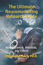 The Ultimate Neuromarketing Research Guide: Neuroscience, Methods, and Ethics - Paperback