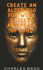 Create an Alter Ego for Work Success and Peace of Mind - Paperback