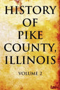 History of Pike County, Illinois: Volume 2 - Paperback
