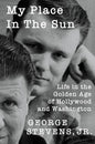 My Place in the Sun: Life in the Golden Age of Hollywood and Washington - Hardcover