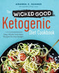 The Wicked Good Ketogenic Diet Cookbook: Easy, Whole Food Keto Recipes for Any Budget - Paperback