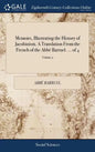 Memoirs, Illustrating the History of Jacobinism. A Translation From the French of the Abbé Barruel. ... of 4; Volume 2 - Hardcover