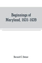 Beginnings of Maryland, 1631-1639 - Paperback