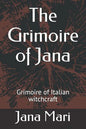 The Grimoire of Jana: Grimoire of Italian witchcraft - Paperback