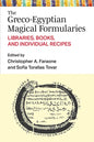 The Greco-Egyptian Magical Formularies: Libraries, Books, and Individual Recipes - Hardcover