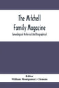 The Mitchell Family Magazine; Genealogical Historical And Biographical - Paperback