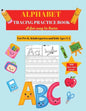 Alphabet Practice Tracing Book: Preschool Practice Handwriting Workbook: Pre K, Kindergarten and Kids Ages 3-5 Tracing and Coloring - Paperback