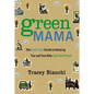 Green Mama: The Guilt-Free Guide to Helping You and Your Kids Save the Planet - Paperback