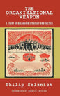 The Organizational Weapon: A Study of Bolshevik Strategy and Tactics - Hardcover