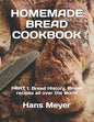 Homemade Bread Cookbook: PART 1. Bread History, Bread recipes all over the world - Paperback
