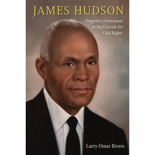 James Hudson: Forgotten Forerunner in the Crusade for Civil Rights - Paperback