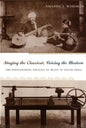Singing the Classical, Voicing the Modern: The Postcolonial Politics of Music in South India - Paperback